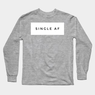 Single AF - Anti Valentines Day Long Sleeve T-Shirt